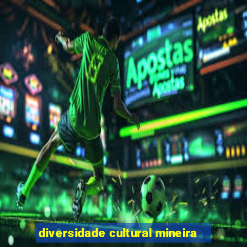 diversidade cultural mineira